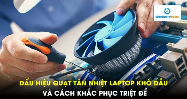 Quạt laptop bị khô dầu, hết keo tản nhiệt