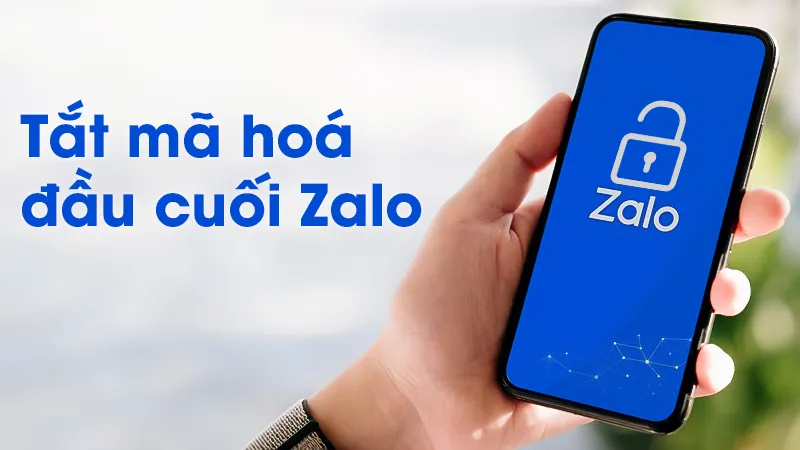 Hướng dẫn tắt mã hóa đầu cuối Zalo
